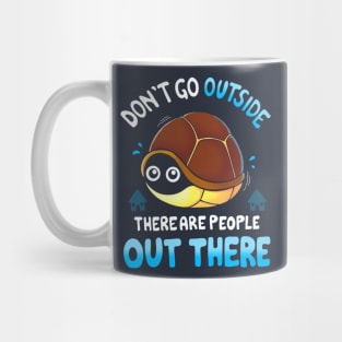 Don't go Outside... Mug